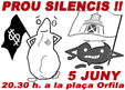 PROU SILENCIS !!  -  dimarts 5 juny '01 - 20.30 h. - a la plaça Orfila